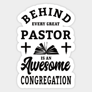 Behind every great pastor is an awesome congregation Sticker